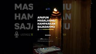 🎬 Apapun Masalahmu Hamparkan Sajadahmu👤Ustadz Dr Syafiq Riza Basalamah MA حفظه الله [upl. by Eiggem]