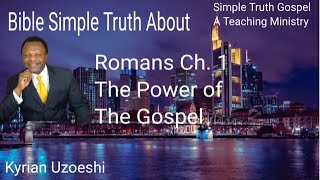 Romans Ch 1 The Power of the Gospel with Kyrian Uzoeshi [upl. by Lledyr902]