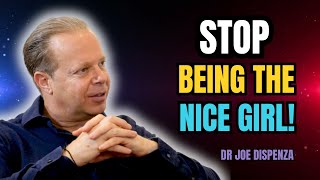 Stop Being the Nice Girl  Joe Dispenzas LifeChanging Advice  Joe Dispenza  Motivation [upl. by Arabelle]