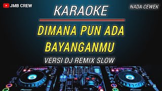 Karaoke Aku Rindu Padamu  Dimanapun ada bayanganmu  Evie Tamala Versi Dj Remix Slow Nada Cewek [upl. by Chuah84]