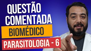 PQ6 Questões Comentadas Concurso Biomédico Parasitologia  Prof Dr Victor Proença  IBAP Cursos [upl. by Adirahs]