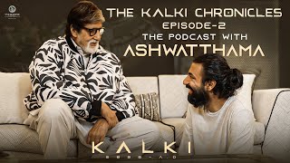 The Kalki Chronicles  Episode 2  The Podcast with Ashwatthama  Kalki 2898 AD Amitabh Nag Ashwin [upl. by Neumeyer]