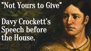 quotNot Yours to Givequot Davy Crocketts Speech before the House [upl. by Rashida]