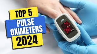 Best Pulse Oximeters 2024  Which Pulse Oximeter Should You Buy in 2024 [upl. by Odnarb]