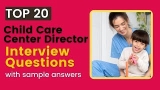 Child Care Center Director Interview Questions and Answers for 2024 [upl. by Adnilreb]