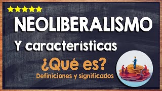 🙏 ¿Qué es el neoliberalismo  Conoce las características del Neoliberalismo 🙏 [upl. by Lawrenson]