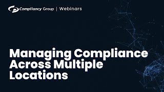 Managing Compliance Across Multiple Locations [upl. by Rosabelle]