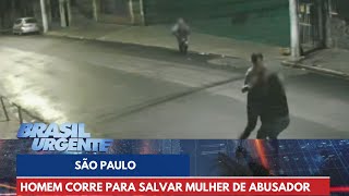 Homem corre para salvar mulher das mãos de abusador  Brasil Urgente [upl. by Chery]