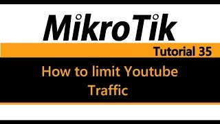 MikroTik Tutorial 35  How to limit Youtube traffic [upl. by Assilanna]