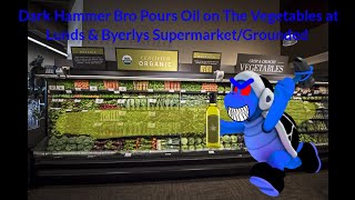 Dark Hammer Bro Pours Oil on The Vegetables at Lunds amp Byerlys SupermarketGrounded [upl. by Darrelle]