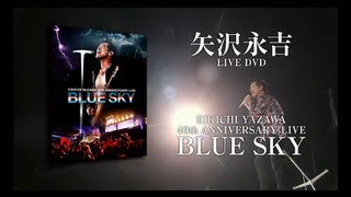 LIVE DVD 「EIKICHI YAZAWA 40th ANNIVERSARY LIVE『BLUE SKY』」 TV SPOT60sec ver [upl. by Sasnak]