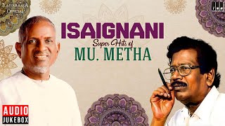 Isaignani Super Hits of Mu Metha  Ilaiyaraaja  80s amp 90s Hits  Evergreen Tamil Songs [upl. by Dronski]