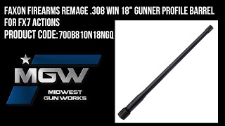 Faxon Firearms RemAge 308 Win 18quot Gunner Profile Barrel for FX7 Actions  Part 700B810N18NGQ [upl. by Einneg]