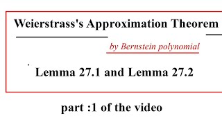 Weierstrasss Approximation Theorem Bernastein Polynomial Lemma 271 And 272 [upl. by Ynove]