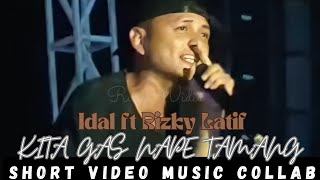 Kita Gas Nape Tamang Idal ft Rizky Latif  vieeo short collab rurywidia [upl. by Hutner851]