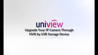 Uniview  Upgrade Your IP Camera Through NVR by USB Storage Device [upl. by Eluk]