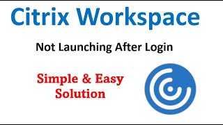 Citrix Workspace Not Launching  Citrix issues in Windows 10 [upl. by Gehlbach255]