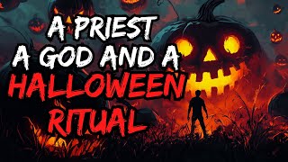 A Priest A God And A Halloween Ritual  Halloween Creepypasta  Creepypasta Wiki [upl. by Annaej60]