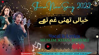 Khayali Thai Gham Thy  By Muslim Khan Khayali Shina New Song 2022  Chilasi New Song 2024 [upl. by Arbmahs]