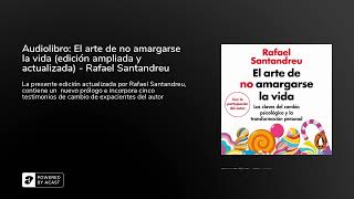 Audiolibro El arte de no amargarse la vida edición ampliada y actualizada  Rafael Santandreu [upl. by Avevoneg]