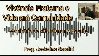 Vivência Fraterna e Vida em Comunidade  Seminário de Vida no Espírito  Jackeline Serafini [upl. by Arvy]