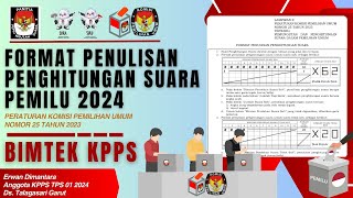 Format Penulisan Penghitungan Suara PEMILU 2024  BIMTEK KPPS [upl. by Ahsemit]