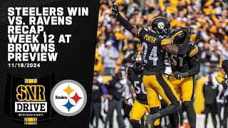 Win vs Ravens Recap TNF vs Browns Preview Tomlins Presser  SNR Drive  Pittsburgh Steelers [upl. by Eet]