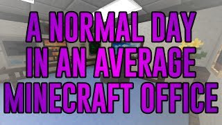 A Completely Normal Day in an Average Minecraft Office [upl. by Hapte]