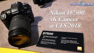 CES 2018  Nikon D7500 DSLR  Lowest Priced Nikon with 4K Video  SmartReviewcom [upl. by Annonyw]