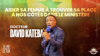 Aider sa femme à trouver sa place à nos côtés dans le ministère  Dr David Kateba [upl. by Alekahs944]