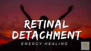 Retinal Detachment Energy Healing  Healing at Hand [upl. by Nwahsear778]