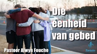 Die eenheid van gebed  Pastoor Alwyn Fouche [upl. by Nerfe650]