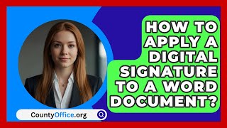 How To Apply A Digital Signature To A Word Document  CountyOfficeorg [upl. by Aelegna41]