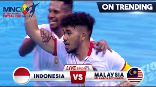 COMEBACK Kejar Goal  Indonesia VS Selangor TOT United  MNC INTERNATIONAL FUTSAL CUP 2022 [upl. by Leirza]