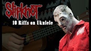 10 Slipknot Riffs on Ukulele TAB [upl. by Penny]