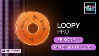 Loopy Pro App Tutorial Mixer amp Colours [upl. by Janiuszck]