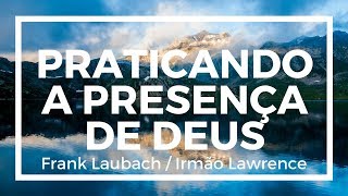 LIVRO PRATICANDO A PRESENÇA DE DEUS  FRANK LAUBACH E IRMÃO LAWRENCE [upl. by Siol]