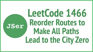 LeetCode 1466 Reorder Routes to Make All Paths Lead to the City Zero [upl. by Alissa945]