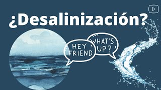 ¿DESALINIZACIÓN ¿qué es¿para qué y por qué se utiliza [upl. by Nymzaj368]