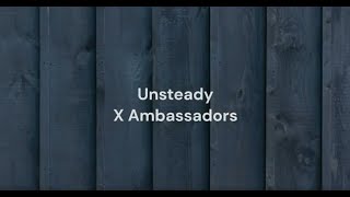 Unsteady by X Ambassadors Lyrics [upl. by Hashimoto434]