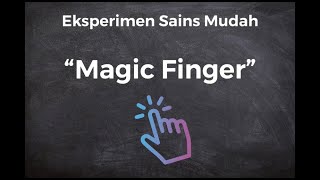 EKSPERIMEN SAINS MUDAH  MAGIC FINGER  EASY AND SIMPLE STEM ACTIVITY [upl. by Edialeda]