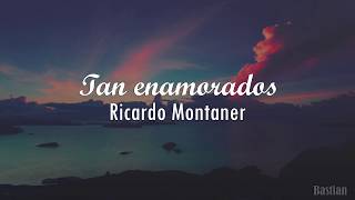 Ricardo Montaner  Tan Enamorados Letra ♡ [upl. by Baker]