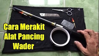 Cara Merakit Alat Pancing Wader [upl. by Nykal998]