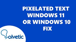 Pixelated Text Windows 11 or Windows 10 ✅ FIX ✅ [upl. by Golter903]