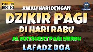 DZIKIR PAGI di HARI RABU PEMBUKA PINTU REZEKI  ZIKIR PEMBUKA PINTU REZEKI  Dzikir Mustajab Pagi [upl. by Nirhtak553]