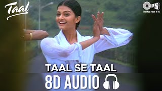 Taal Se Taal Mila 8D AUDIO🎧 Aishwarya Rai Akshaye Khanna Udit Narayan Alka Yagnik Anand Bakshi [upl. by Yllut]