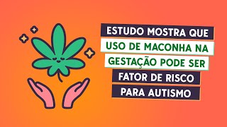 Estudo mostra que uso de maconha na gestação pode ser fator de risco para autismo [upl. by Bram294]