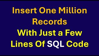 Insertion of Million Records Using few Lines of SQL Code [upl. by Ahsaeym316]