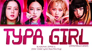 COACHELLA 2023 BLACKPINK  ‘Typa Girl’  Color Coded Lyrics [upl. by Giverin284]