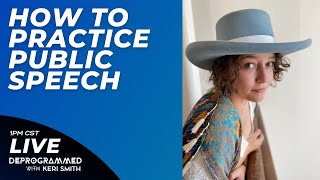 How to Practice Public Speech  LIVE Deprogrammed with Keri Smith [upl. by Raman846]